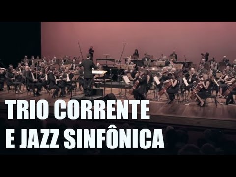 Trio Corrente com a Jazz Sinfônica (Entardecer / Baião Doce - Cebola no Frevo)