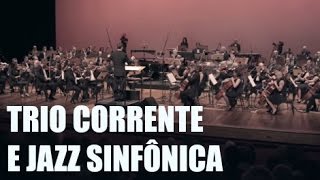 Trio Corrente com a Jazz Sinfônica (Entardecer / Baião Doce - Cebola no Frevo)