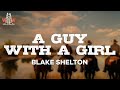 blake shelton - a guy with a girl (lyrics)