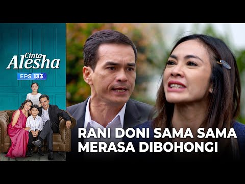 Saling Tuduh! Rani Dan Doni Sama Sama Merasa Dibohongi – Cinta Alesha | Eps. 133-134 (4/8)