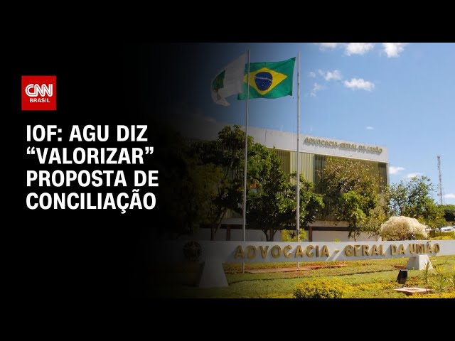 AGU diz “valorizar” proposta de conciliação sobre IOF | CNN 360°