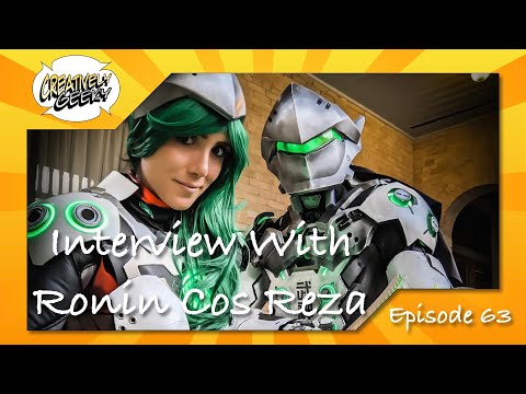 Interview With Ronin Cos Reza - Creatively Geeky Ep. 63