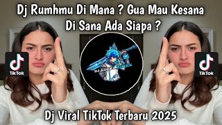 Download lagu DJ RUMAHMU DI MANA ? GUA MAU KESANA DI SANA ADA SIAPA ?  VIRAL TIKTOK TERBARU 2025 mp3
