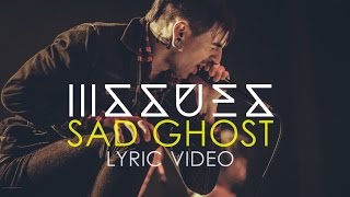 Issues - Sad Ghost (Lyric Video)