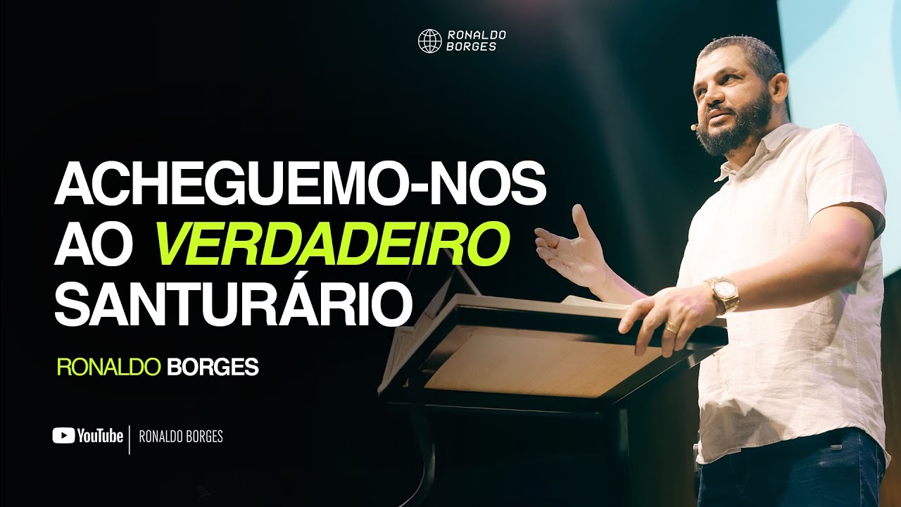 Acheguemo-nos ao verdadeiro santuário | Ronaldo Borges