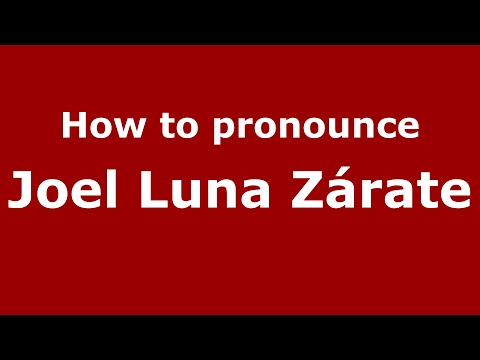 How to pronounce Joel Luna Zárate (Mexico/Mexican Spanish) - PronounceNames.com