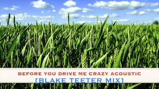 Wes Mack - [Blake Teeter Acoustic Mix] Before You Drive Me Crazy