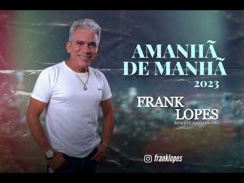Amanhã de manhã - Frank Lopes