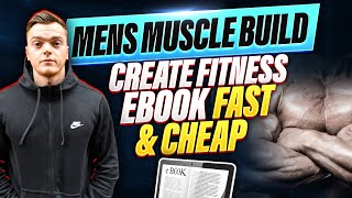 How To Create Your Own Fitness Ebook FAST and CHEAP - 2023 - Mens Muscle Build