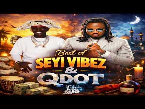 Best of Seyi Vibez & Qdot | The Street-Pop Takeover (2026 Mixtape)