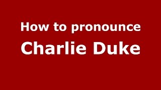 How to pronounce Charlie Duke