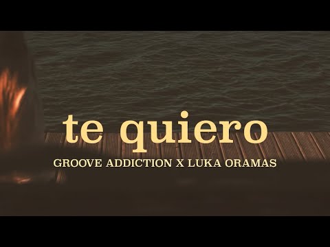 Groove Addiction X Luka Oramas - Te Quiero