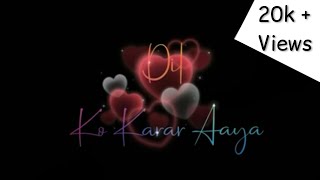 Dil ko karar aaya female version WhatsApp status �