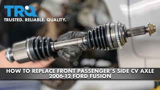 How to Replace Front Passenger's Side CV Axle 2006-12 Ford Fusion