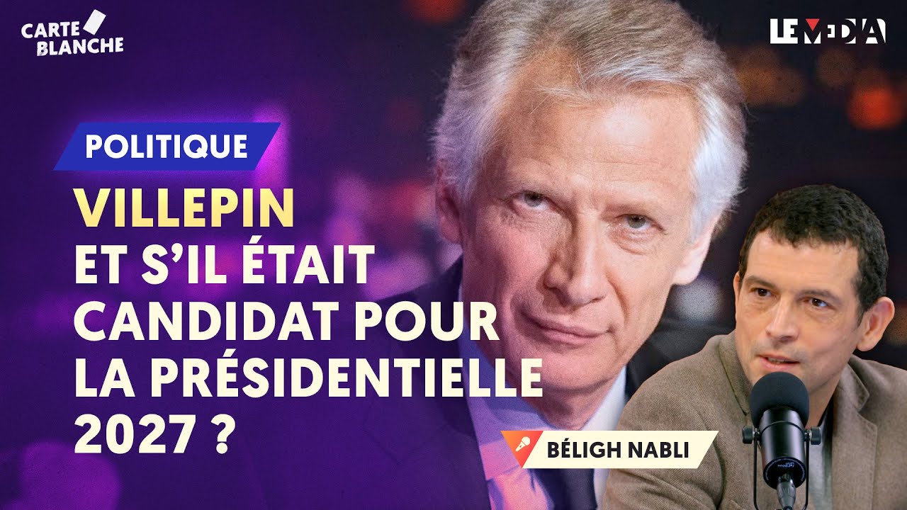 VILLEPIN : ET S’IL ÉTAIT CANDIDAT POUR LA PRÉSIDENTIELLE 2027 ?
