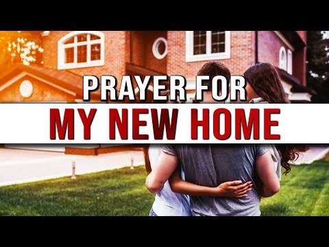 Prayer For My New Home | Prayer To Find A New Home To Live In | Prayer For Buying A New House
