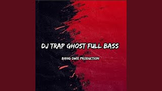 Download lagu Dj Trap Ghost Full Bass mp3