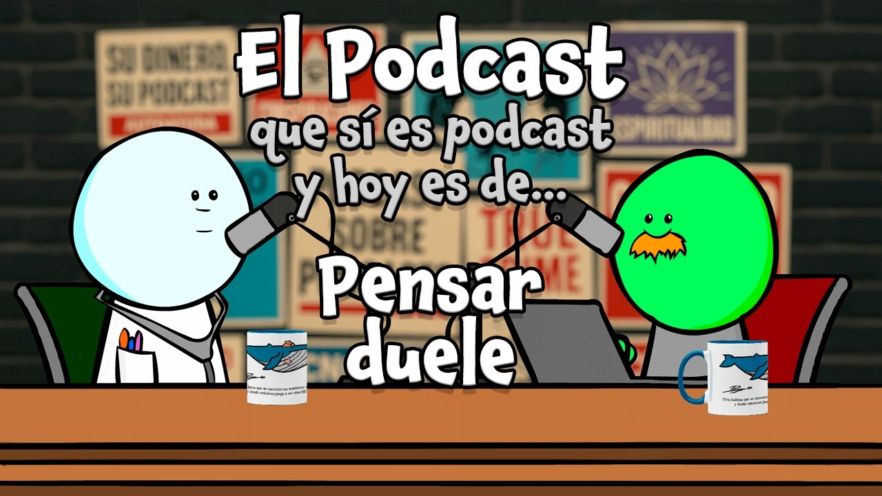El Podcast: Pensar Duele