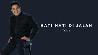 Download lagu Hati Hati di Jalan - Tulus [Lirik] || Tiktok Trending 'Ku kira kita akan...' mp3