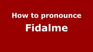 How to pronounce Fidalme