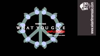 WISER TIME : What You Give - UNPLUGGED