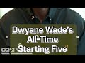 Dwayne Wade S Starting 5 Steph MJ Kobe LeBron Shaq