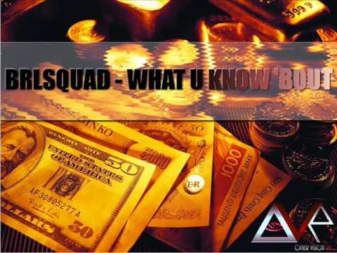 BRL Squad - What U Know Bout'