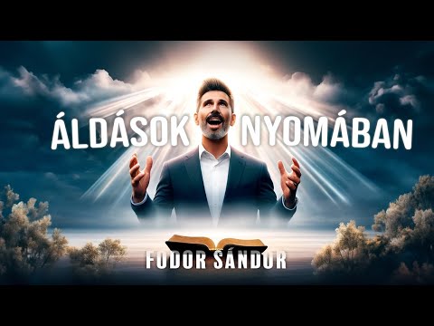 Az Áldás Titka | Fodor Sándor | 2024.05.25
