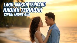 Download lagu HADIAH TERINDAH – Lagu Ambon Terbaru | Viral Bikin Baper | Andre Gili #laguambonterbaru #lagutimur mp3
