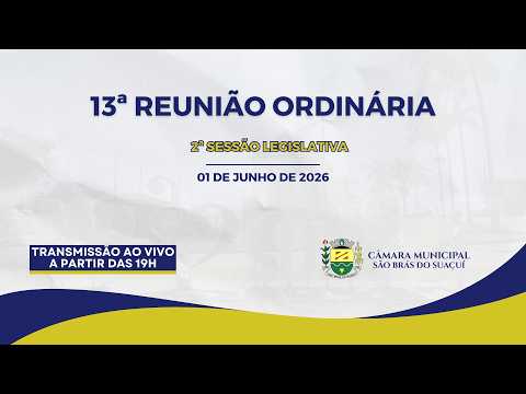 13ª SESSÃO ORDINÁRIA - 2ª SESSÃO LEGISLATIVA LEGISLATURA 2025/2028 - 01/06/2026