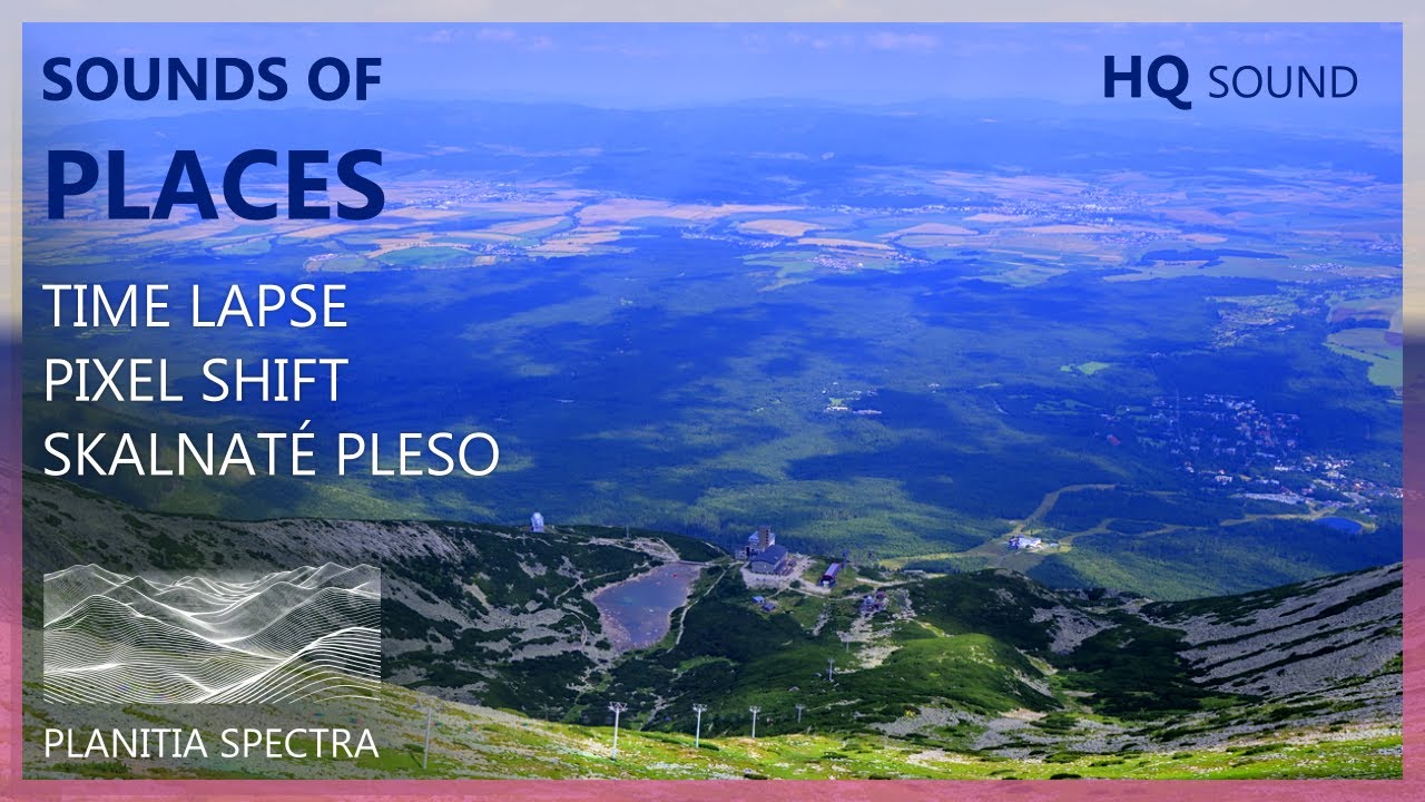Skalnaté Pleso | Vysoké Tatry | Slovakia | HQ Sounds of Places | Pixel Shift | 4K | 60 fps | HDR