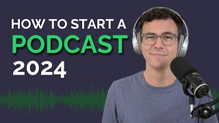 How to Start a Podcast in 2024