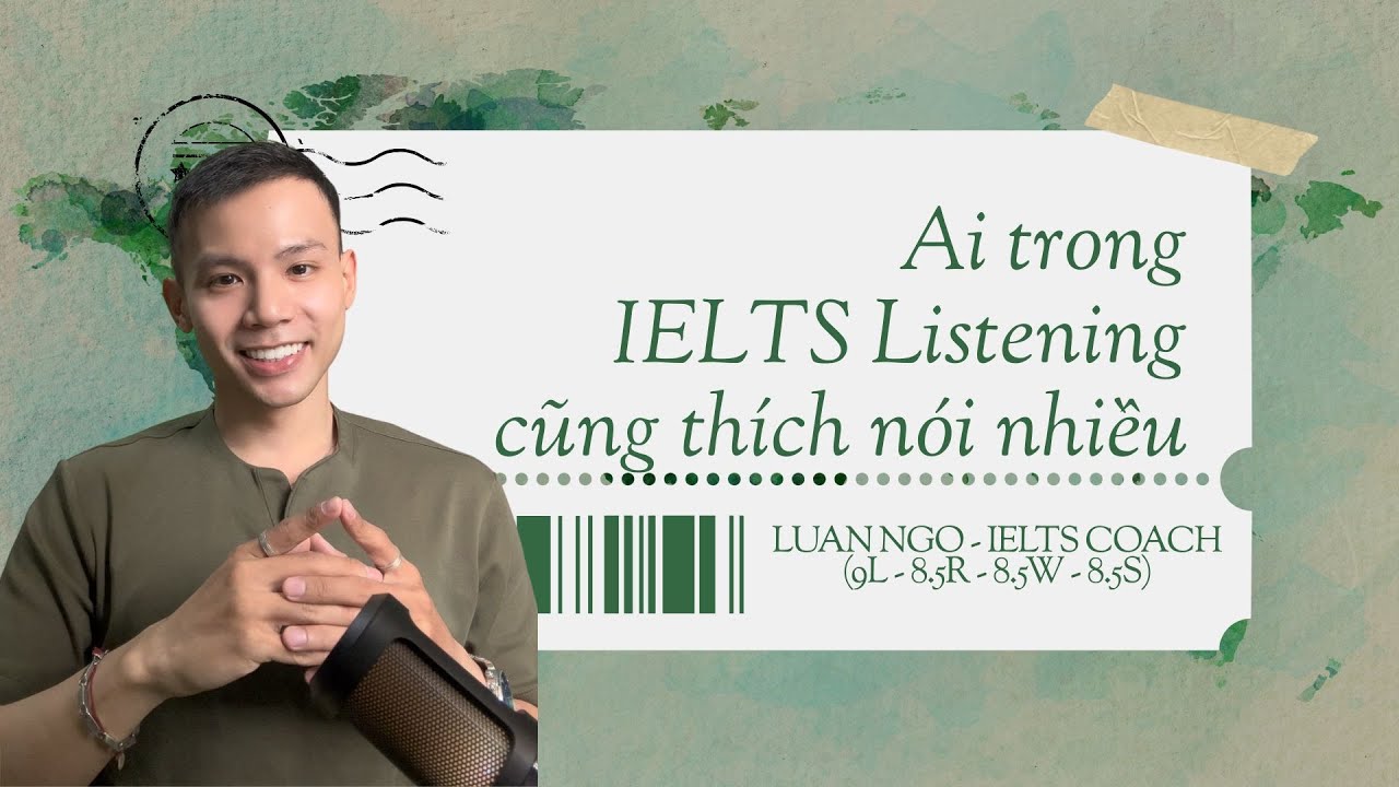 IELTS Listening 8.0+ - Làm quen với sự nói nhiều :))