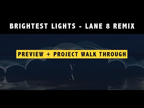 Brightest Lights - Lane 8 Remix [PREVIEW + WALK THROUGH]