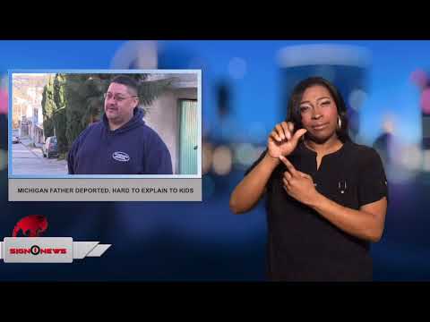 Michigan father deported, hard to explain to kids (ASL 1.17.18)
