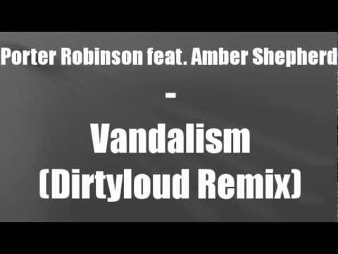 Porter Robinson feat. Amba Shepherd - Vandalism (Dirtyloud Remix) [dubstep 2012] [HQ/HD]
