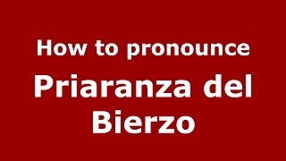How to pronounce Priaranza Del Bierzo