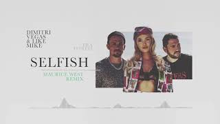 Dimitri Vegas &amp; Like Mike ft. Era Istrefi - Selfish (Maurice West Remix)