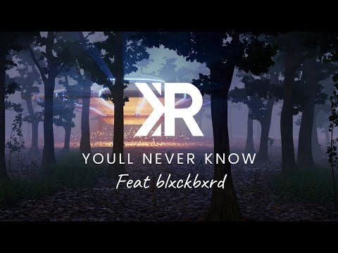 KR  - You'll Never Know feat  blxckbxrd [Bass Rebels Release]