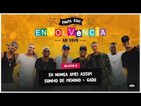 Canta Com Envolvência - Ao Vivo - Eu Nunca Amei Assim / Sonho de Menino / Cadê