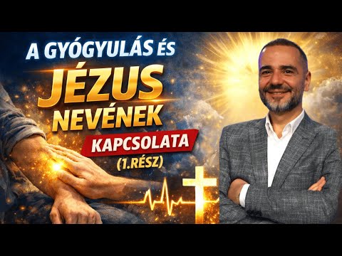 Georgisz: A gyógyulás és Jézus nevének kapcsolata (1.rész) 25/12/14