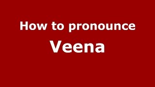 How to pronounce Veena
