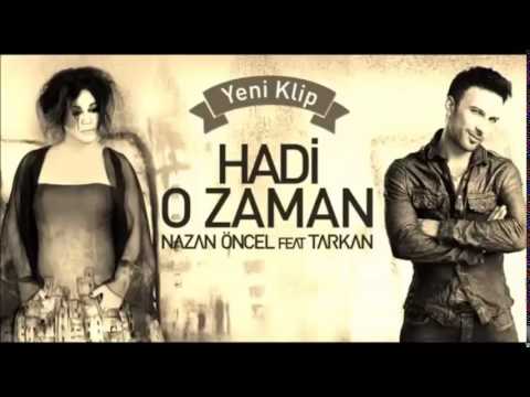 Nazan Öncel Feat Tarkan   Hadi O Zaman Yeni Albümü HD