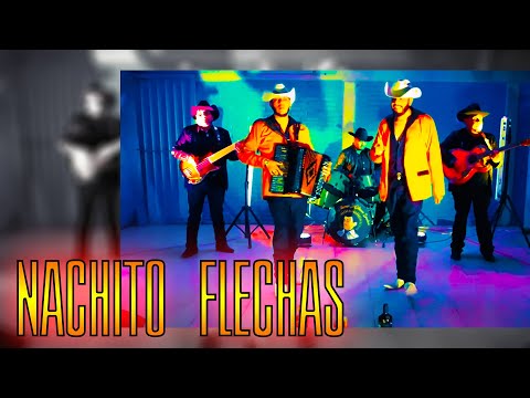 Nachito Flechas -Los Chaconez De Culiacan Sinaloa