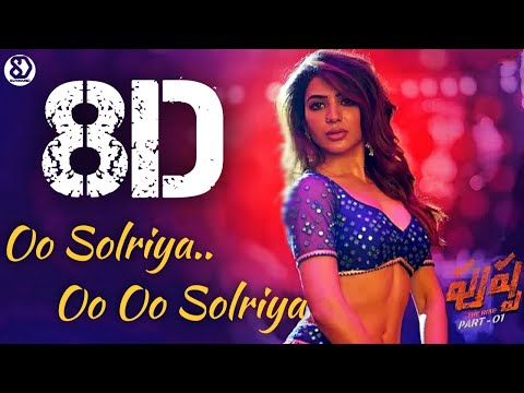 Oo Solriya..Oo Oo Solriya (8D AUDIO) | Pushpa Songs | Allu Arjun | Rashmika | DSP | 8D SURROUND