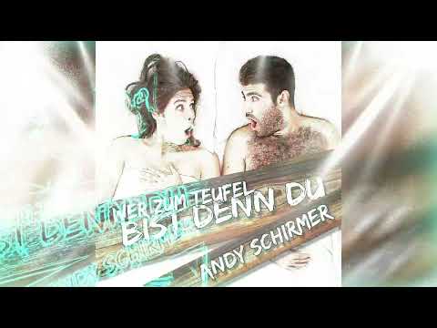 Andy Schirmer - Wer zum Teufel bist denn du