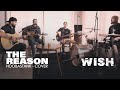 WISH - THE REASON
