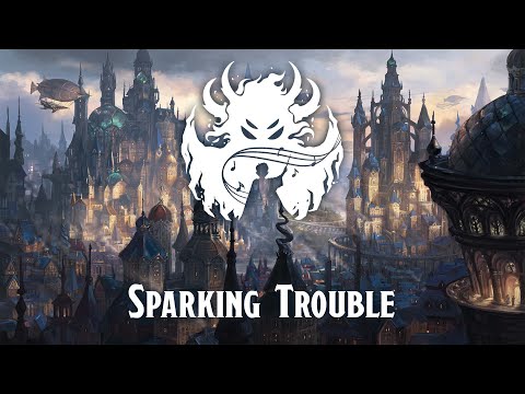 Sparking Trouble - Eberron: City of Towers (Steampunk Combat Theme)