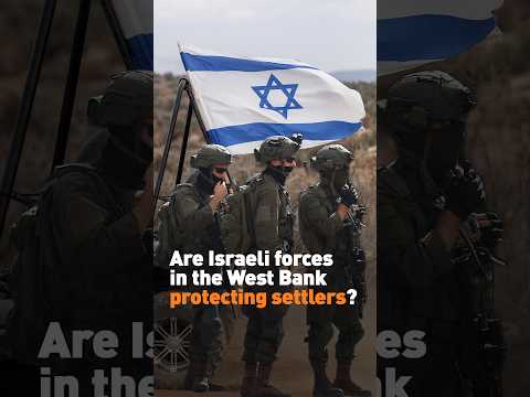 Are Israeli forces in the West Bank protecting settlers?