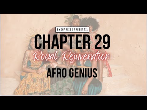 Chapter 29: Royal Rejuvenation bySharisse Presents Performance by: Afro Genius @officialafrogenius